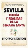 Antonio Núñez de Herrera - Sevilla : teoría y realidad de la Semana Santa : y otros escritos