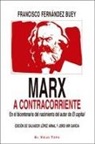 Francisco Fernández Buey, Salvador López Arnal - Marx a contracorriente : en el bicentenario del nacimiento del autor de El capital