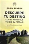 Robin S. Sharma - Descubre tu destino con el monje que vendió su Ferrari
