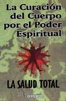Franz Hartmann - La curación del cuerpo por el poder espiritual : la salud total