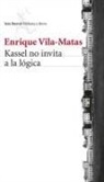 Enrique Vila-Matas - Kassel no invita a la lógica
