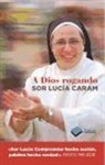 Lucía Caram Padilla - A Dios rogando