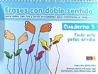 Rocío Lorente García, Inés Rubio Vega, Mónica Rubio Vega - Frases con doble sentido 3. Está todo patas arriba