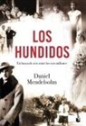 Daniel Mendelsohn - Los hundidos : en busca de seis entre seis millones