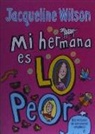 Jacqueline Wilson - Mi hermana es lo peor