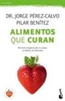 Pilar Benítez, Jorge Pérez-Calvo Soler - Alimentos que curan : nutrición energética para tu cuerpo, tu mente y tus emociones