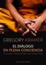 Gregory Kramer - El diálogo en plena conciencia : el sendero interpersonal hacia la liberación