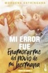 Moruena Estríngana - Mi error fue enamorarme del novio de mi hermana
