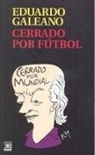 Eduardo Galeano - Cerrado por fútbol