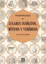 Luis Pancorbo López-Delpecho - Mapamundi de lugares insólitos, míticos y verídicos