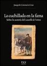 Joaquín Corencia Cruz - La cuchillada en la fama : sobre la autoría del Lazarillo de Tormes