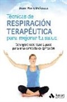Jean-Marie Defossez - Técnicas de respiración terapéutica para mejorar tu salud : con ejercicios paso a paso para una correcta oxigenación
