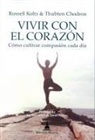 Thubten Chödron - Vivir con el corazón : cómo cultivar con pasión cada día