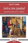 Scott Hahn - Señor, ten piedad : la fuerza sanante de la confesión