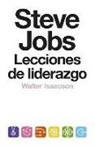 Walter Isaacson - Steve Jobs : lecciones de liderazgo