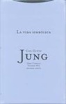 Carl Gustav Jung - La vida simbólica