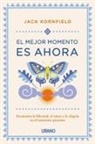Jack Kornfield - El mejor momento es ahora : encuentra la libertad, el amor y la alegría en el momento presente