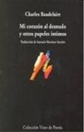 Charles Baudelaire - Mi corazón al desnudo y otros papeles íntimos