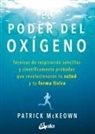 Patrick McKeown - El poder del oxígeno : técnicas de respiración sencillas y científicamente probadas que revolucionarán tu salud y tu forma física