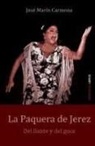 Pepe Marin, José Marín Carmona - La paquera de Jerez : del llanto y del goce