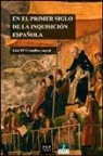 En el primer siglo de la Inquisición española : fuentes documentales, procedimientos de análisis, experiencias de investigación