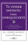 Joseph Murphy - Tu poder infinito para enriquecerte : utiliza el poder de tu mente subconsciente para enriquecerte