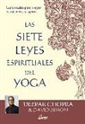 Deepak Chopra, David Simon - Las 7 leyes espirituales del yoga : guía práctica para integrar cuerpo, mente y espíritu