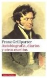 Franz Grillparzer, Adán Kovacsics Meszaros, Jordi Llovet - Autobiografía, diarios y otros escritos