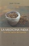 Juan Arnau Navarro - La medicina india : según las fuentes del ayurveda