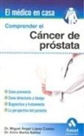 Enric Barba Ibáñez, Miguel Angel López Costea - Comprender el cáncer de próstata : cómo prevenirlo, cómo detectarlo a tiempo, diagnóstico y tratamiento, la perspectiva del paciente