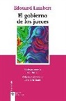 Edouard Lambert - El gobierno de los jueces y la lucha contra la legislación social en los Estados Unidos : la experiencia americana del control judicial de la constitucionalidad de las leyes