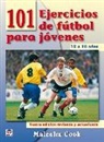 Malcolm Cook - 101 ejercicios de fútbol para jóvenes de 12 a 16 años