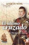 Louis de Wohl - El último cruzado : la vida de don Juan de Austria