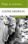 Louise Erdrich - Plaga de palomas