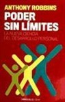 Anthony Robbins - Poder sin límites : la nueva ciencia del desarrollo personal