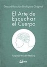 Ángeles Wolder Helling - El arte de escuchar el cuerpo : descodificación biológica original