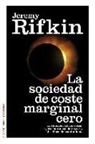 Jeremy Rifkin - La sociedad de coste marginal cero : el Internet de las cosas, el procomún colaborativo y el eclipse del capitalismo