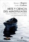 Linda E. Carlson, Shauna L. . . . [et al. Shapiro - Arte y ciencia del mindfulness : integrar el mindfulness en la psicología y en las profesiones de ayuda