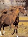 Jane Holderness-Roddam, William Steinkraus - La vida de los caballos : incluye una guía completa de razas y deportes