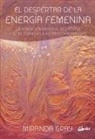 Miranda Gray - El despertar de la energía femenina : la bendición mundial del útero y el retorno a la auténtica feminidad