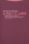Helmuth Plessner - La risa y el llanto : investigación sobre los límites del comportamiento humano