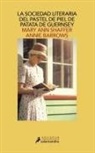 Annie Barrows, Mary Ann Shaffer - La sociedad literaria y del pastel de piel de patata Guernsey