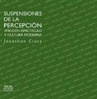Jonathan Crary - Suspensiones de la percepción : atención, espectáculo y cultura moderna