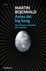 Martin Bojowald - Antes del Big Bang : una historia completa del universo