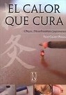 Felip Caudet Piñana - El calor que cura : Okyu : moxibustión japonesa