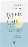 Michel Onfray - Teoría del viaje : poética de la geografía