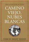 Thich Nhat Hanh - Camino viejo, nubes blancas : tras las huellas del buda