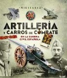 José María Manrique García, Lucas Molina Franco, Juan Conde Cabana, Julio López Caeiro, Manuel V. Tamariz - Artillería y carros de combate en la guerra civil española