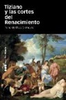Fernando Checa Cremades - Tiziano y las cortes del Renacimiento
