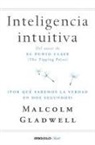 Malcolm Gladwell - Inteligencia intuitiva : ¿por qué sabemos la verdad en dos segundos?